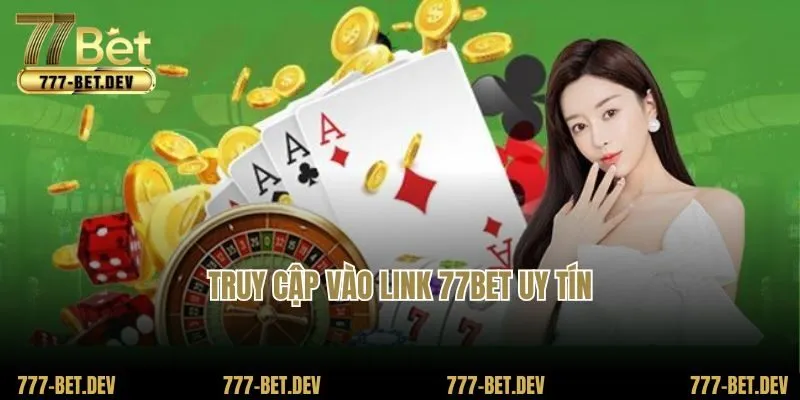 Truy cập vào link 77BET uy tín