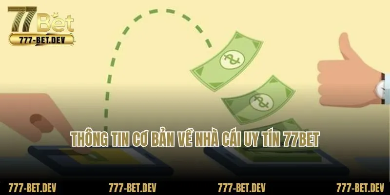 Thông tin cơ bản về nhà cái uy tín 77BET