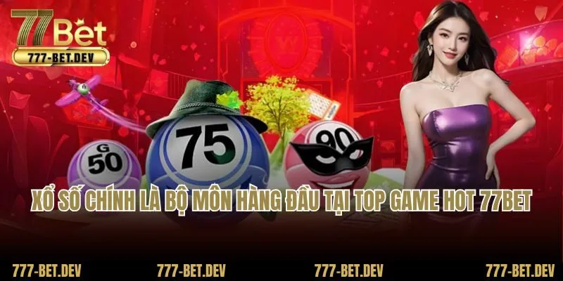 Xổ số chính là bộ môn hàng đầu tại top game hot 77BET